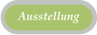 Ausstellung
